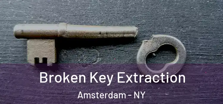 Broken Key Extraction Amsterdam - NY