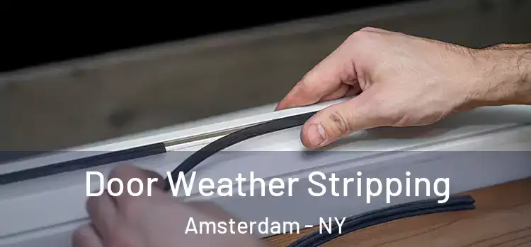 Door Weather Stripping Amsterdam - NY