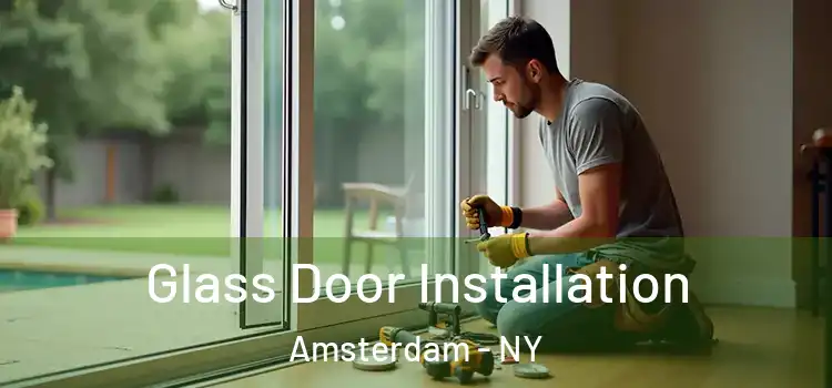  Glass Door Installation Amsterdam - NY